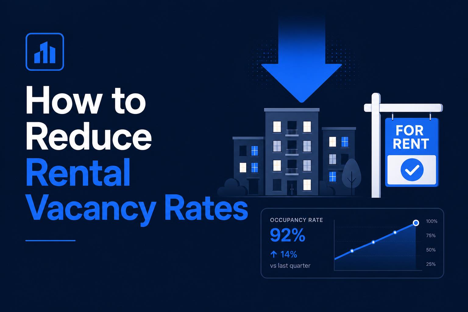 How to Reduce Rental Vacancy Rates: The 2026 Operator's Playbook